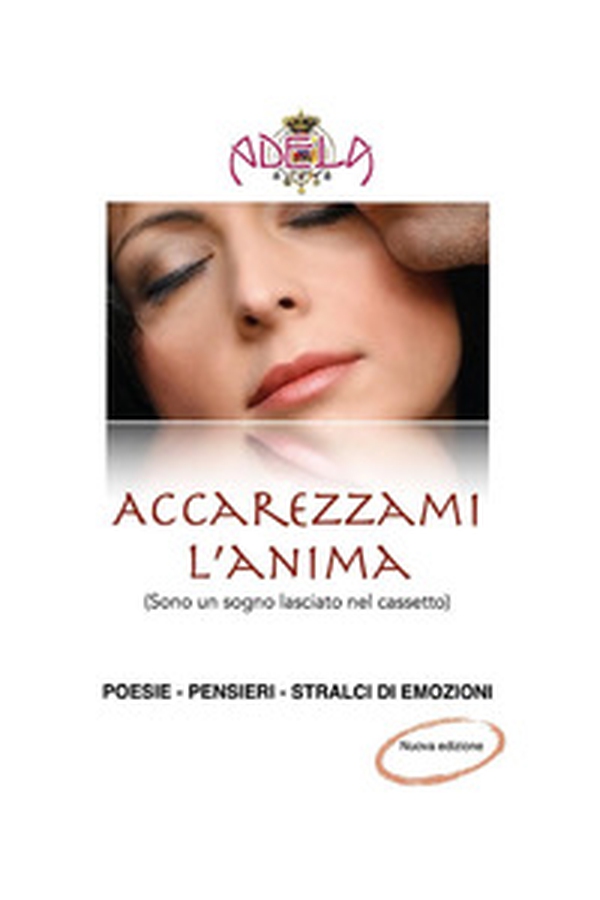 Accarezzami l'anima (Sono un sogno lasciato nel cassetto) - Librerie.coop Accarezzami l'anima (Sono un sogno lasciato nel cassetto) - Librerie.coop