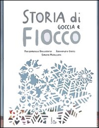 Storia di Goccia e Fiocco - Librerie.coop Storia di Goccia e Fiocco - Librerie.coop