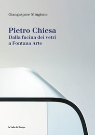 Pietro Chiesa. Dalla fucina dei vetri a Fontana Arte - Librerie.coop