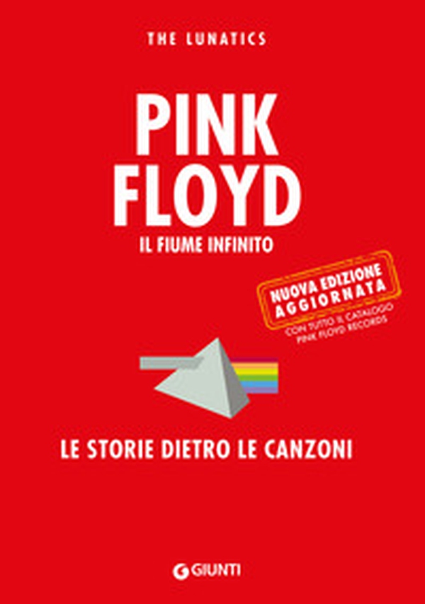 Pink Floyd. Il fiume infinito. Le storie dietro le canzoni - Librerie.coop Pink Floyd. Il fiume infinito. Le storie dietro le canzoni - Librerie.coop
