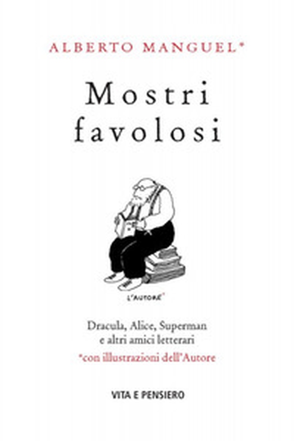 Mostri favolosi. Dracula, Alice, Superman e altri amici letterari - Librerie.coop Mostri favolosi. Dracula, Alice, Superman e altri amici letterari - Librerie.coop