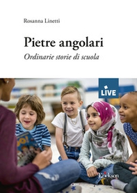 Pietre angolari. Ordinarie storie di scuola - Librerie.coop