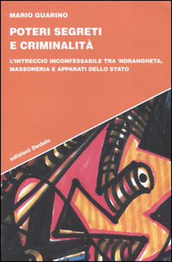 Poteri segreti e criminalità. L'intreccio inconfessabile tra 'ndrangheta, massoneria e apparati dello Stato - Librerie.coop Poteri segreti e criminalità. L'intreccio inconfessabile tra 'ndrangheta, massoneria e apparati dello Stato - Librerie.coop