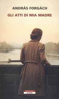 Gli atti di mia madre - Librerie.coop