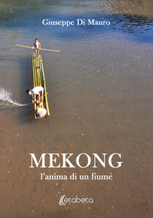 Mekong. L'anima di un fiume - Librerie.coop