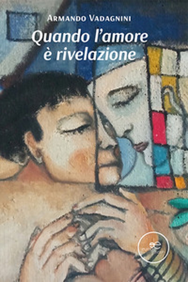 Quando l'amore è rivelazione - Librerie.coop Quando l'amore è rivelazione - Librerie.coop