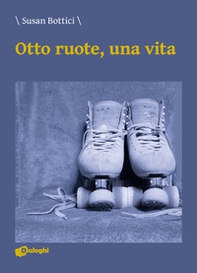 Otto ruote, una vita - Librerie.coop