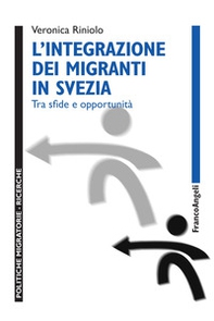 L'integrazione dei migranti in Svezia. Tra sfide e opportunità - Librerie.coop