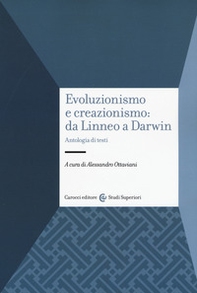 Evoluzionismo e creazionismo: da Linneo a Darwin. Antologia di testi - Librerie.coop