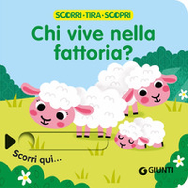 Chi vive nella fattoria? Scorri, tira e scopri - Librerie.coop Chi vive nella fattoria? Scorri, tira e scopri - Librerie.coop