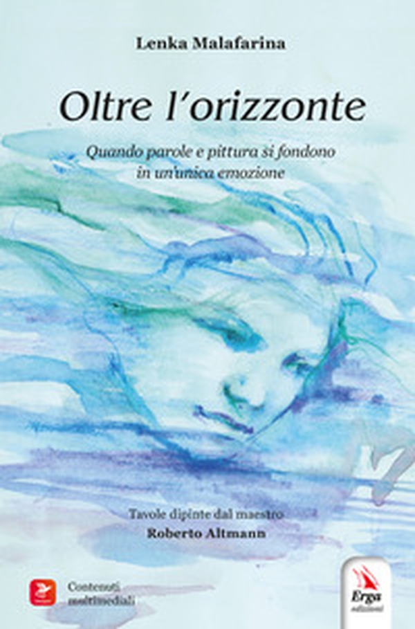 Oltre l'orizzonte. Quando parole e pittura si fondono in un'unica emozione - Librerie.coop
