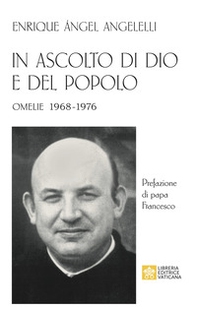In ascolto di Dio e del popolo. Omelie 1968-1976 - Librerie.coop