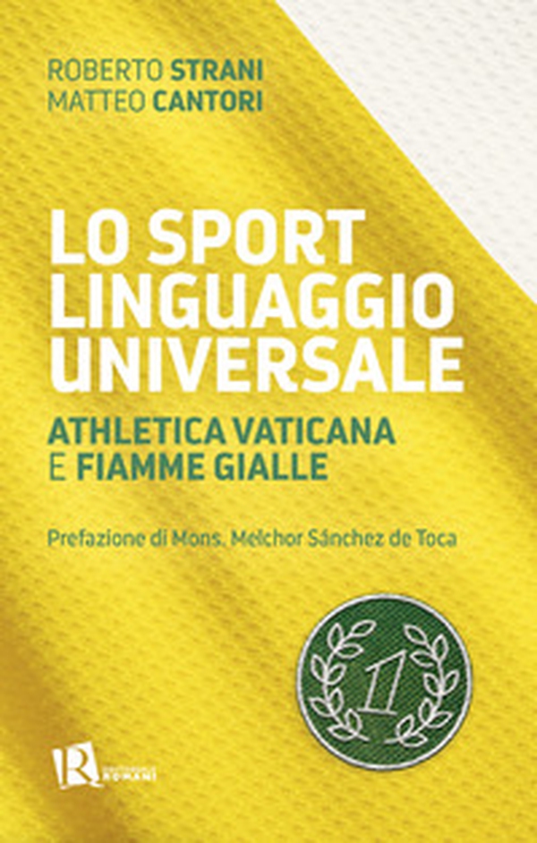 Lo sport linguaggio universale. Athletica Vaticana e Fiamme Gialle - Librerie.coop Lo sport linguaggio universale. Athletica Vaticana e Fiamme Gialle - Librerie.coop