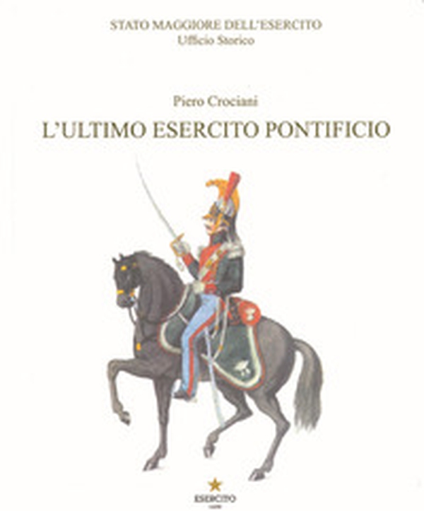 L'ultimo Esercito Pontificio - Librerie.coop L'ultimo Esercito Pontificio - Librerie.coop