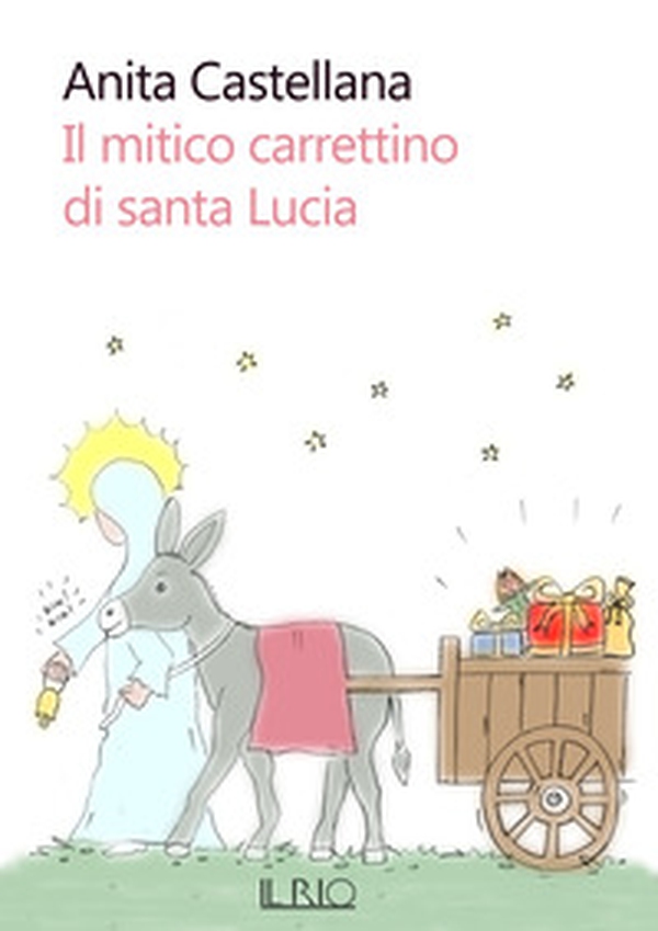 Il mitico carrettino di santa Lucia - Librerie.coop