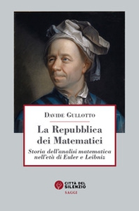 La Repubblica dei matematici. Storia dell'analisi matematica nell'età di Euler e Leibniz - Librerie.coop