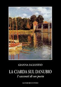 La ciarda sul Danubio. I racconti di un poeta - Librerie.coop