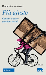 Più giusto. Cattolici e nuove questioni sociali - Librerie.coop