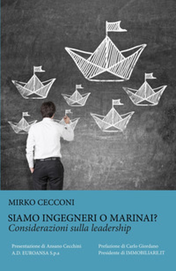 Siamo ingegneri o marinai? Considerazioni sulla leadership - Librerie.coop Siamo ingegneri o marinai? Considerazioni sulla leadership - Librerie.coop