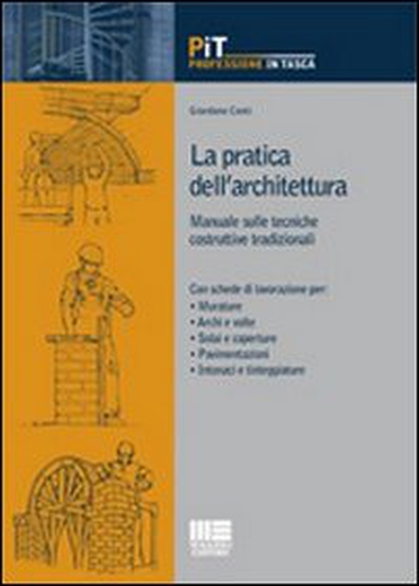 La pratica dell'architettura. Manuale sulle tecniche costruttive tradizionali - Librerie.coop La pratica dell'architettura. Manuale sulle tecniche costruttive tradizionali - Librerie.coop