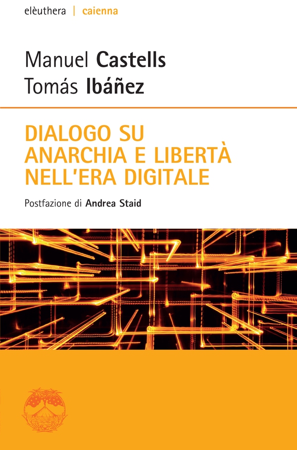 Dialogo su anarchia e libertà nell'era digitale - Librerie.coop