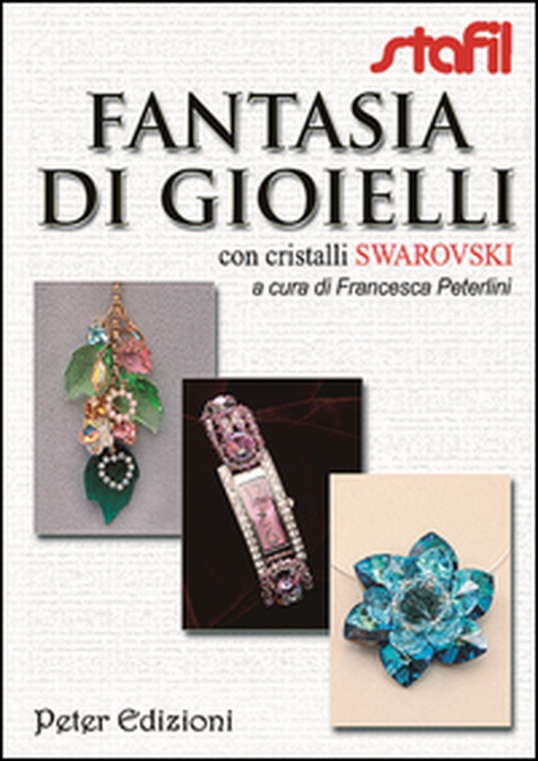 Fantasia di gioielli con cristalli Swarovski - Librerie.coop Fantasia di gioielli con cristalli Swarovski - Librerie.coop
