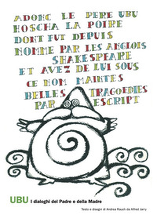 Ubu. I dialoghi del Padre e della Madre da Alfred Jarry - Librerie.coop Ubu. I dialoghi del Padre e della Madre da Alfred Jarry - Librerie.coop