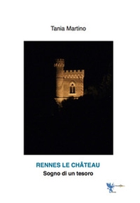 Rennes le chateau, sogno di un tesoro - Librerie.coop