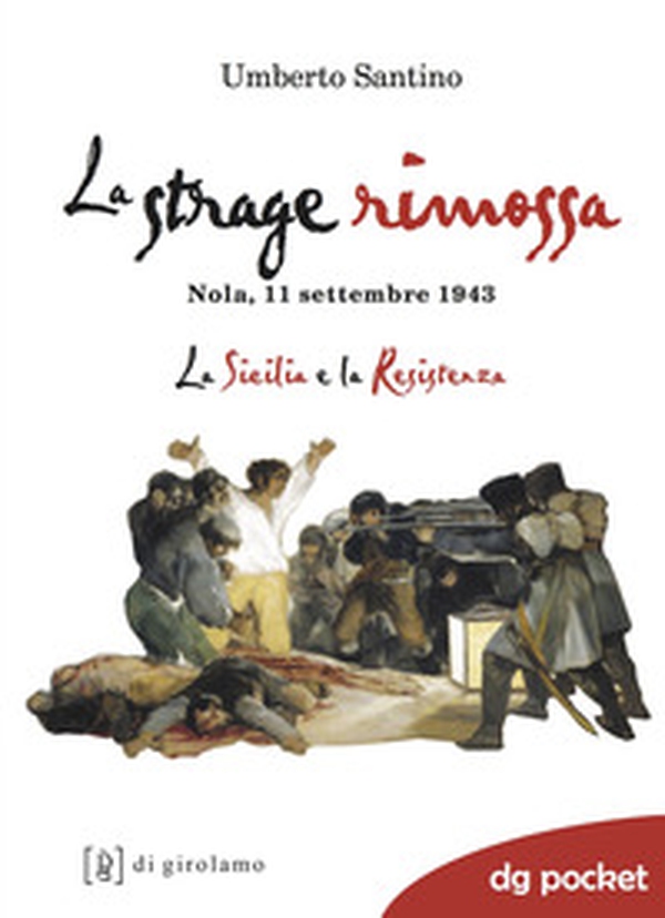 La strage rimossa. Nola, 11 settembre 1943. La Sicilia e la Resistenza - Librerie.coop La strage rimossa. Nola, 11 settembre 1943. La Sicilia e la Resistenza - Librerie.coop