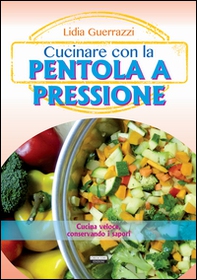 Cucinare con la pentola a pressione - Librerie.coop