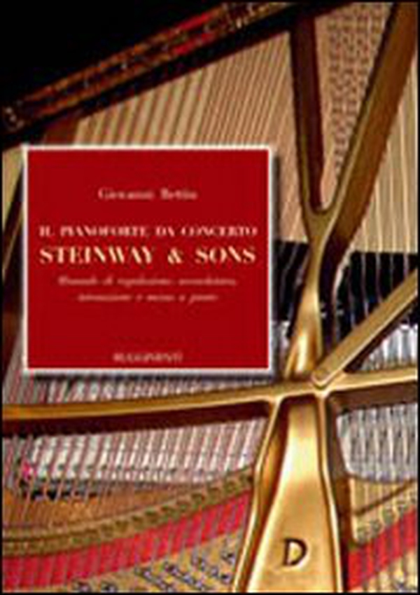 Il pianoforte da concerto Steinway & Sons. Manuale di regolazione, accordatura, intonazione e messa a punto - Librerie.coop Il pianoforte da concerto Steinway & Sons. Manuale di regolazione, accordatura, intonazione e messa a punto - Librerie.coop