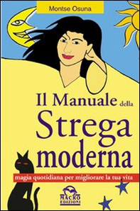 Il manuale della strega moderna. Magia quotidiana per migliorare la tua vita - Librerie.coop