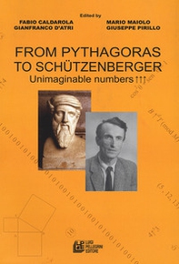 From Pythagoras to Schützenberger. Unimaginable numbers - Librerie.coop