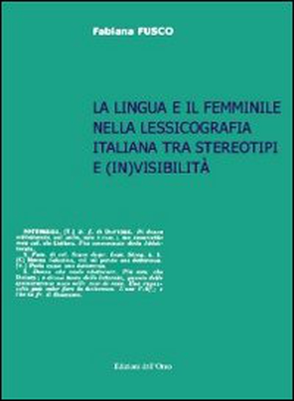 La lingua e il femminile nella lessicografia italiana tra stereotipi e (in)visibilità - Librerie.coop La lingua e il femminile nella lessicografia italiana tra stereotipi e (in)visibilità - Librerie.coop