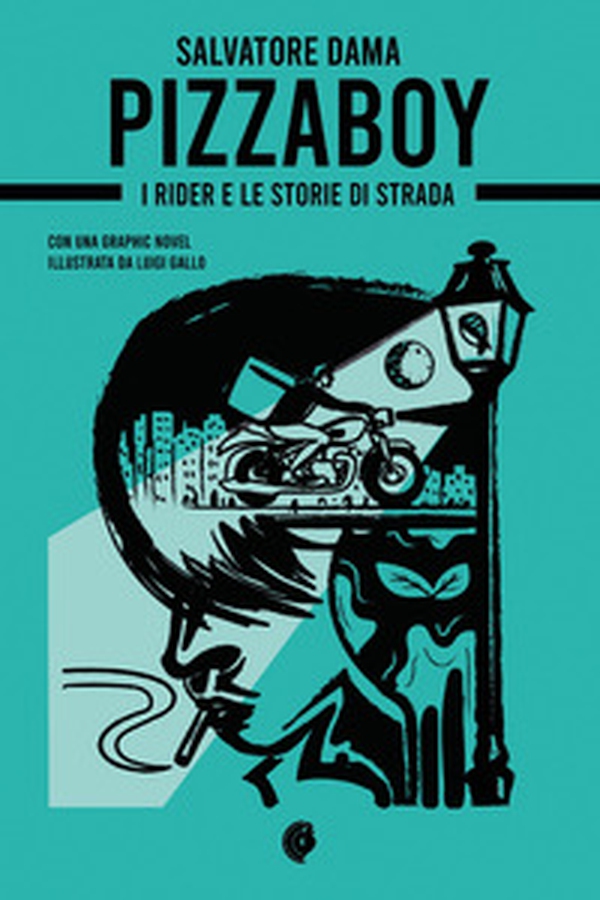 Pizzaboy. I rider e le storie di strada - Librerie.coop Pizzaboy. I rider e le storie di strada - Librerie.coop