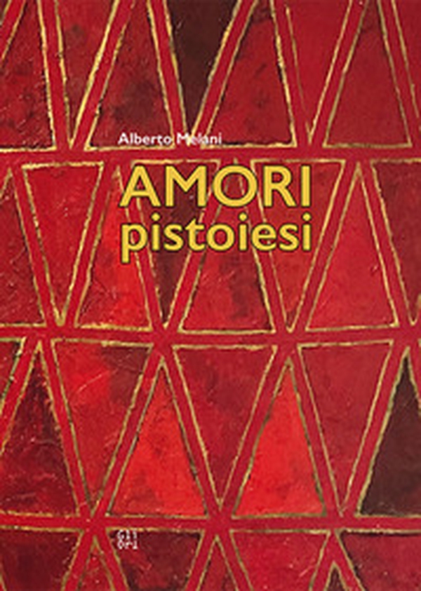 Amori pistoiesi - Librerie.coop Amori pistoiesi - Librerie.coop