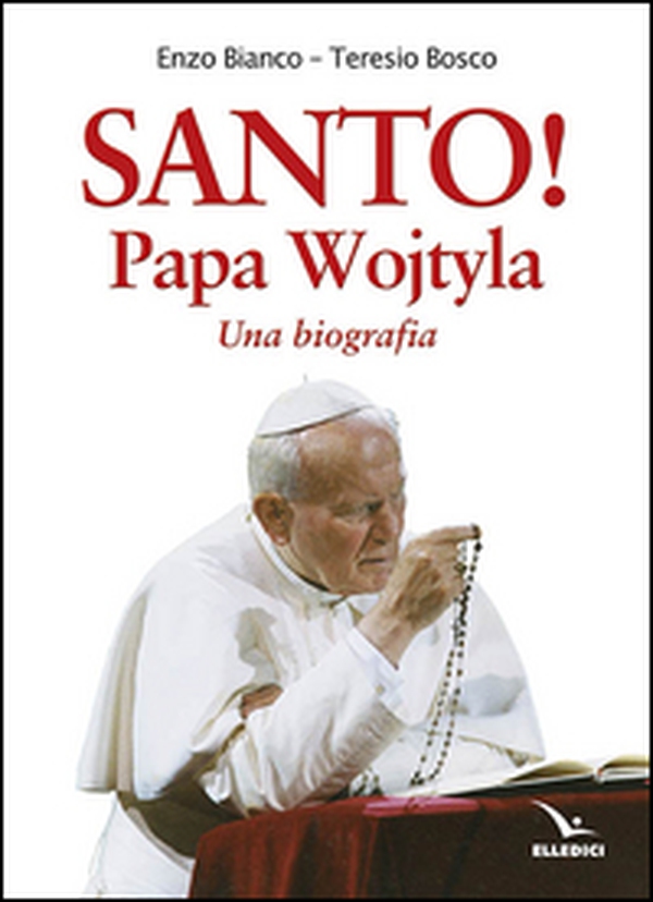 Santo! Papa Wojtyla. Una biografia - Librerie.coop Santo! Papa Wojtyla. Una biografia - Librerie.coop
