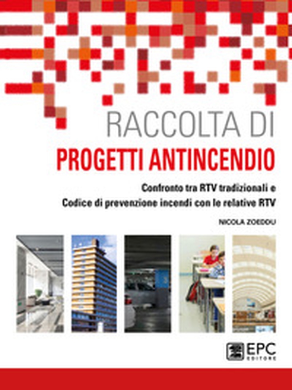 Raccolta di progetti antincendio. Confronto tra RTV tradizionali e Codice di prevenzione incendi con le relative RTV - Librerie.coop Raccolta di progetti antincendio. Confronto tra RTV tradizionali e Codice di prevenzione incendi con le relative RTV - Librerie.coop