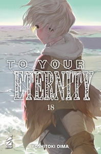 To your eternity - Vol. 18 - Librerie.coop