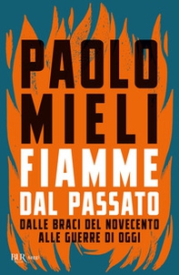 Fiamme dal passato. Dalle braci del Novecento alle guerre di oggi - Librerie.coop