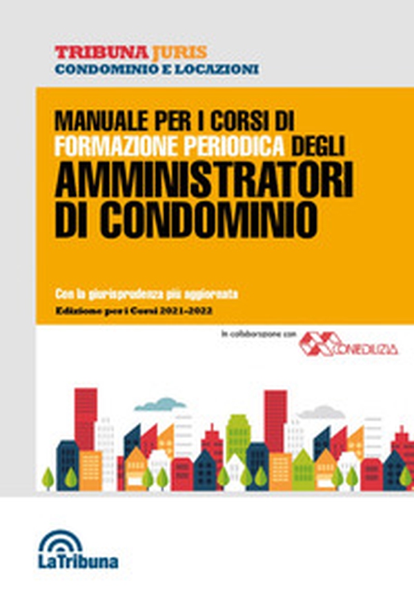 Manuale per i corsi di formazione periodica degli amministratori di condominio - Librerie.coop Manuale per i corsi di formazione periodica degli amministratori di condominio - Librerie.coop