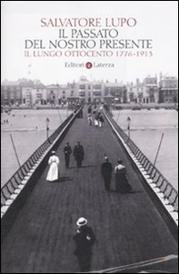 Il passato del nostro presente. Il lungo Ottocento 1776-1913 - Librerie.coop