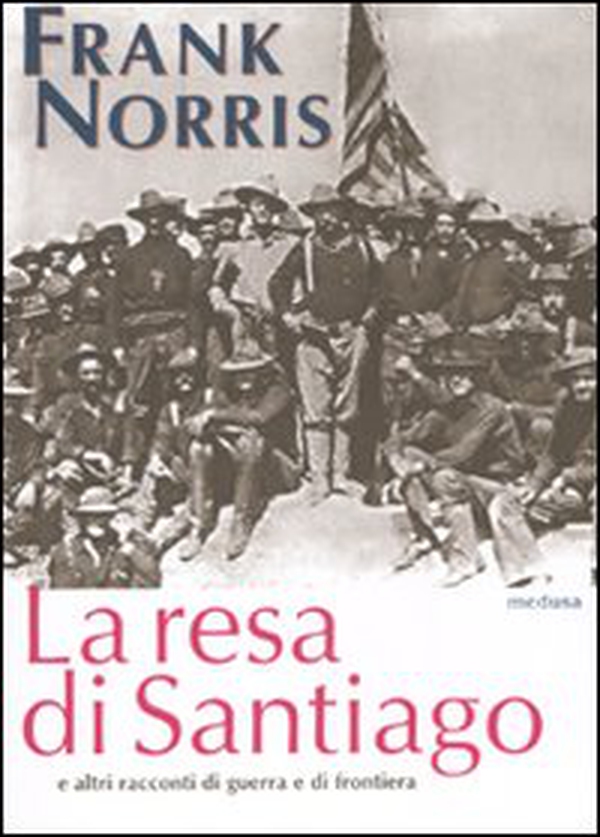 La resa di Santiago e altri racconti di guerra e di frontiera - Librerie.coop La resa di Santiago e altri racconti di guerra e di frontiera - Librerie.coop