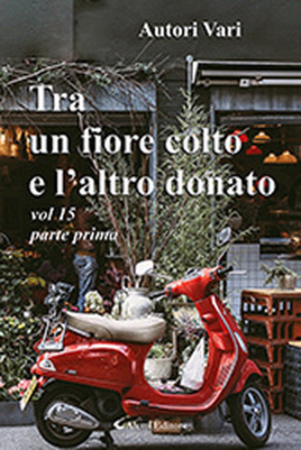 Tra un fiore colto e l'altro donato - Vol. 15 - Librerie.coop