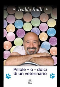 Pillole + o - dolci di un veterinario - Librerie.coop