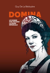 Domina. Le donne che fecero la Roma imperiale - Librerie.coop