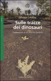 Sulle tracce dei dinosauri. Esplorazioni di un mondo perduto - Librerie.coop Sulle tracce dei dinosauri. Esplorazioni di un mondo perduto - Librerie.coop