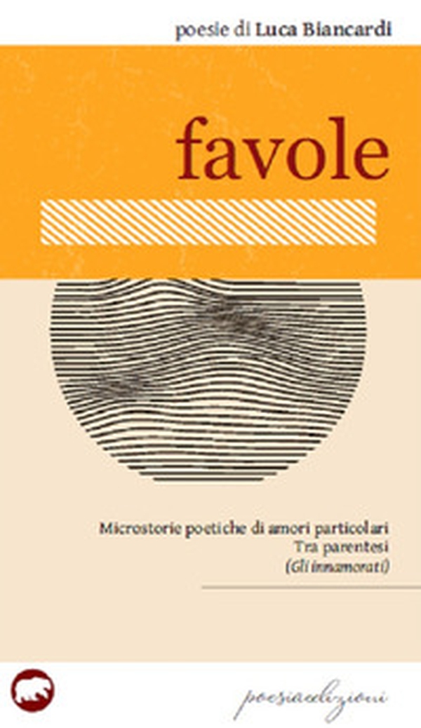 Favole. Microstorie poetiche di amori particolari Tra parentesi (Gli innamorati) - Librerie.coop