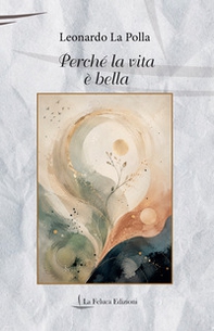 Perché la vita è bella. Poesie - Librerie.coop