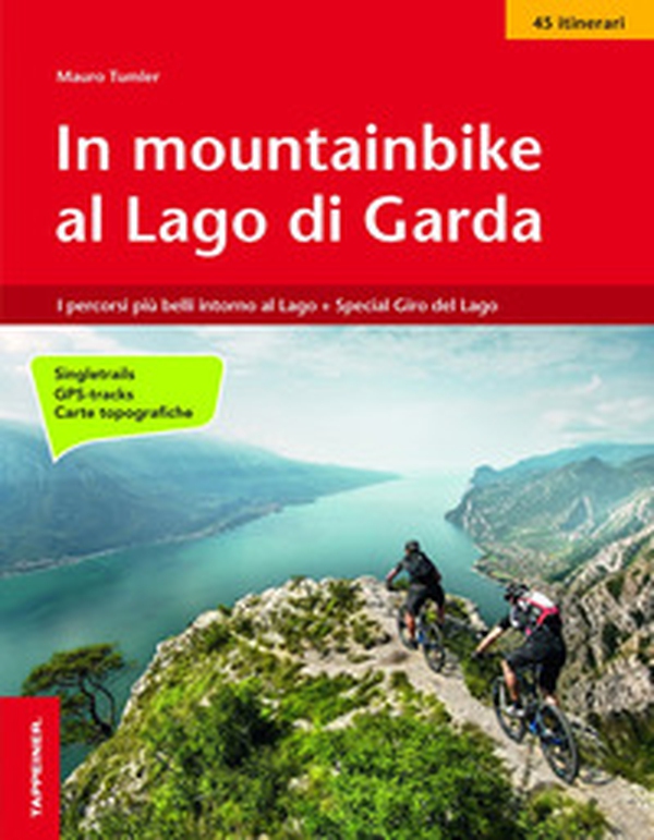 In mountainbike al lago di Garda. I percorsi più belli intorno al lago + Special giro del lago - Librerie.coop In mountainbike al lago di Garda. I percorsi più belli intorno al lago + Special giro del lago - Librerie.coop